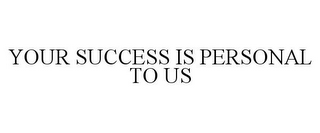 your success is personal to us