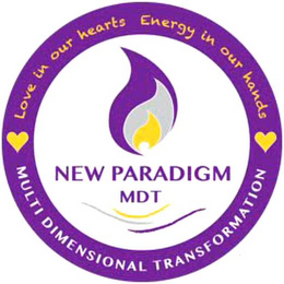 new paradigm mdt love in our hearts energy in our hands multi dimensional transformation