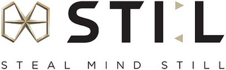 sti:l steal mind still