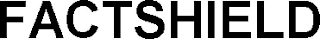 factshield
