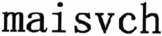 maisvch