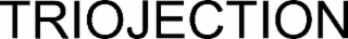 triojection
