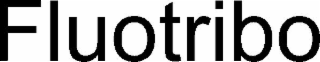 fluotribo