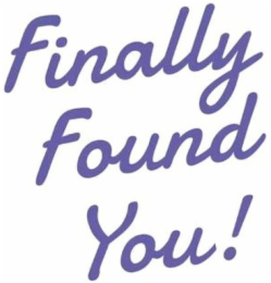 finally found you!
