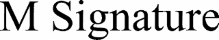 m signature