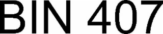bin 407