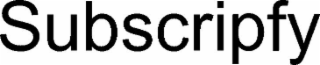 subscripfy