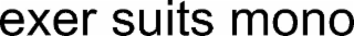 exer suits mono