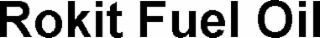 rokit fuel oil