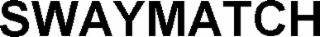 swaymatch