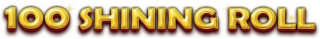 100 shining roll