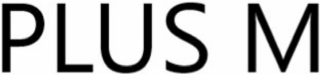 plus m