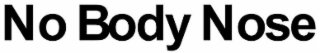 no body nose
