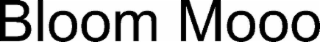 bloom mooo