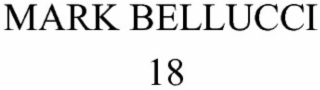 mark bellucci 18