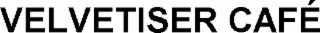 velvetiser cafÉ