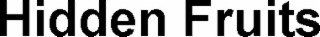 hidden fruits