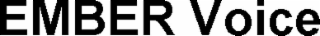 ember voice