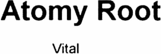 atomy root vital