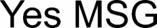 yes msg