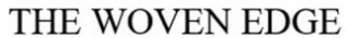the woven edge