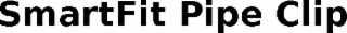 smartfit pipe clip