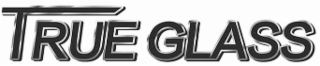 true glass