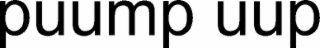 puump uup