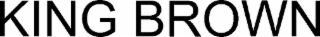 king brown