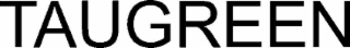 taugreen