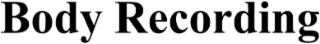 body recording
