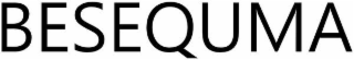 besequma