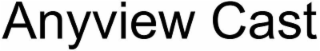 anyview cast