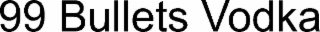 99 bullets vodka