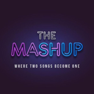 the mashup where two songs become one