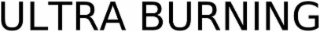 ultra burning