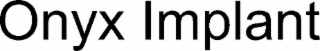 onyx implant