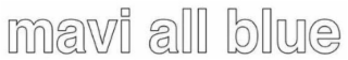 mavi all blue