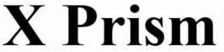 x prism