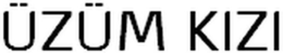 ÜzÜm kizi