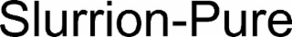 slurrion-pure