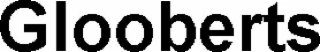 glooberts