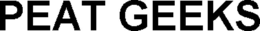 peat geeks