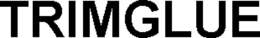 trimglue