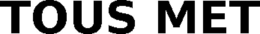 tous met