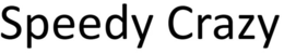 speedy crazy