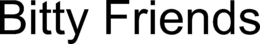 bitty friends