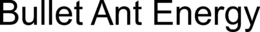 bullet ant energy