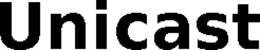 unicast