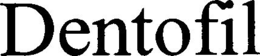 dentofil